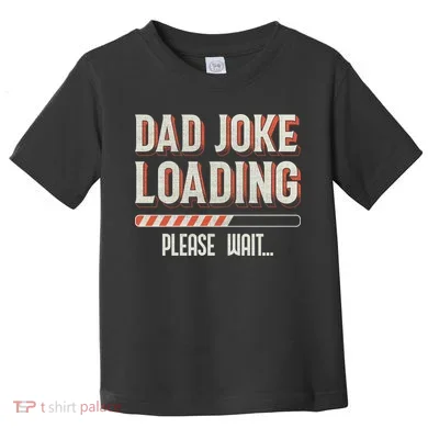 Dad Joke Loading Toddler T-Shirt