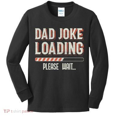 Dad Joke Loading   Kids Long Sleeve Shirt
