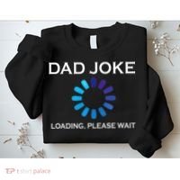 Dad Joke Loading Please Wait Funny Sweatshirt thumb 2