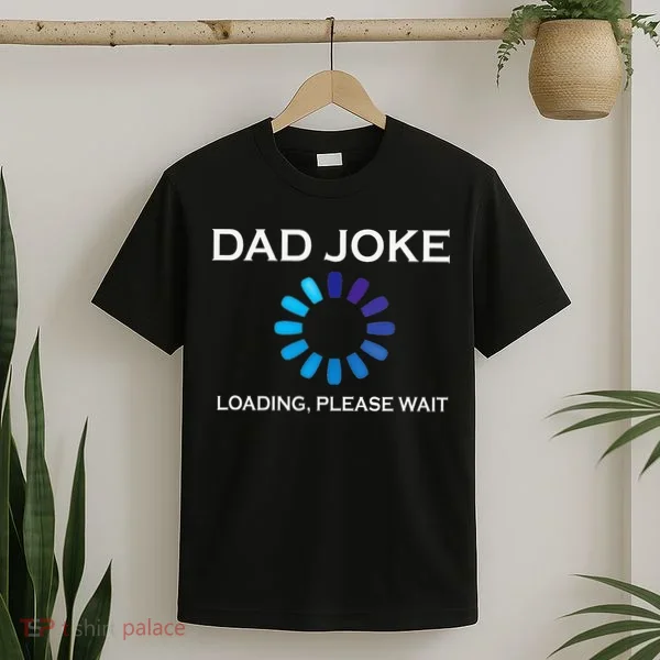 Dad Joke Loading Please Wait Funny T-Shirt