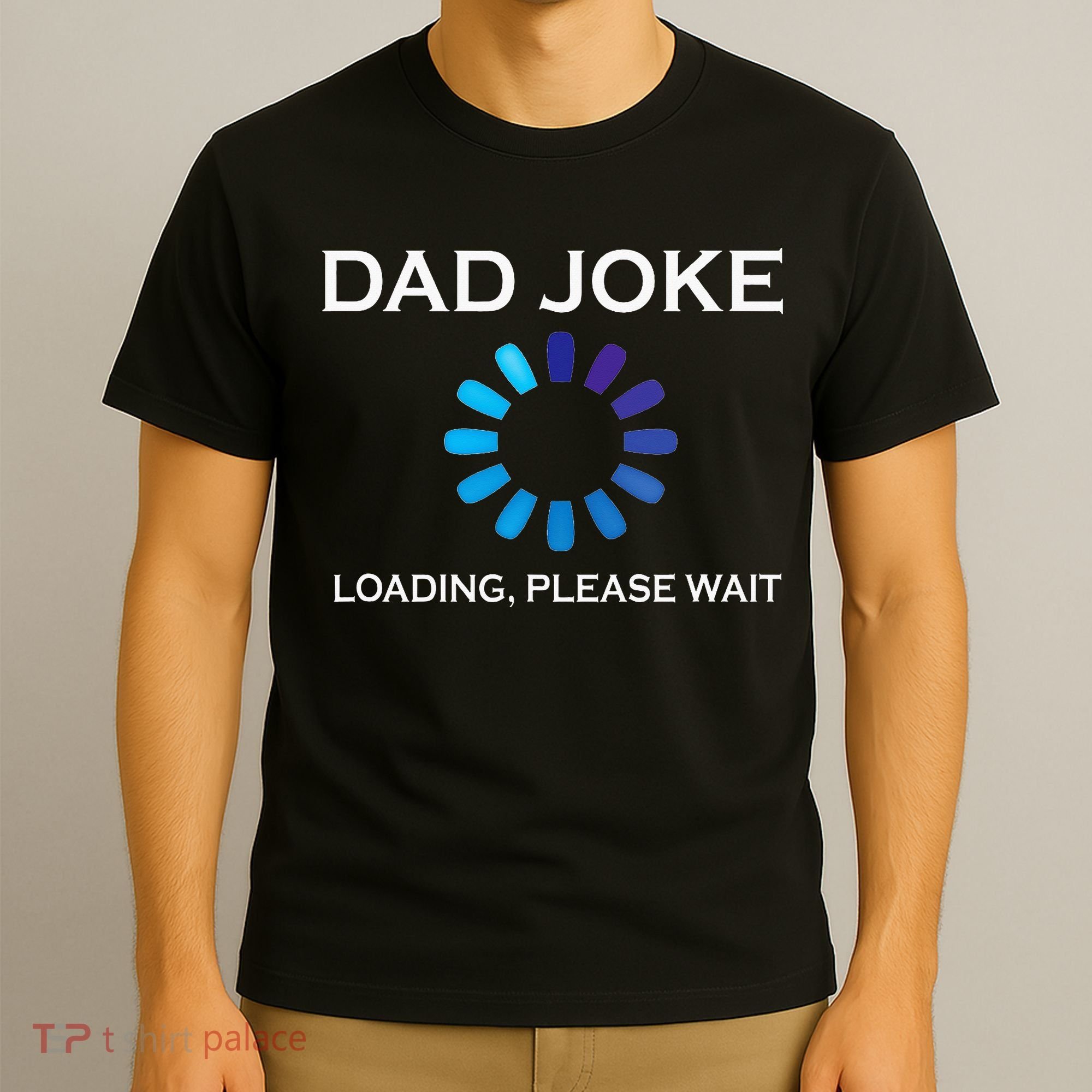 Dad Joke Loading Please Wait Funny T-Shirt