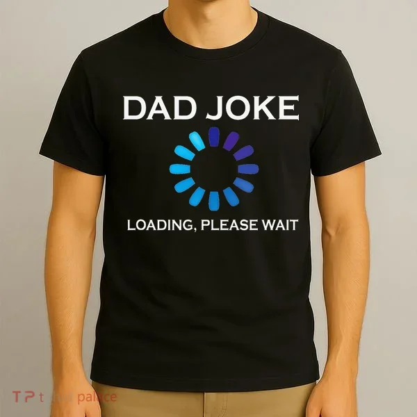 Dad Joke Loading Please Wait Funny T-Shirt