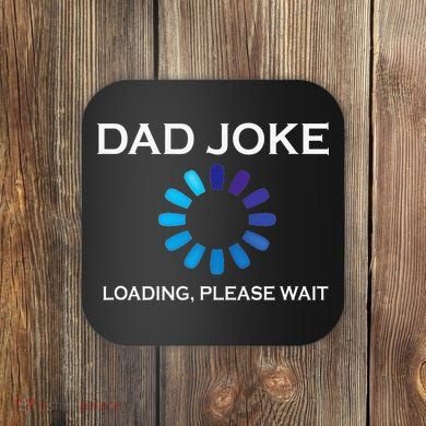 Dad Joke Loading Please Wait Funny Coaster