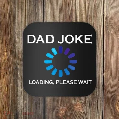 Dad Joke Loading Please Wait Funny Coaster