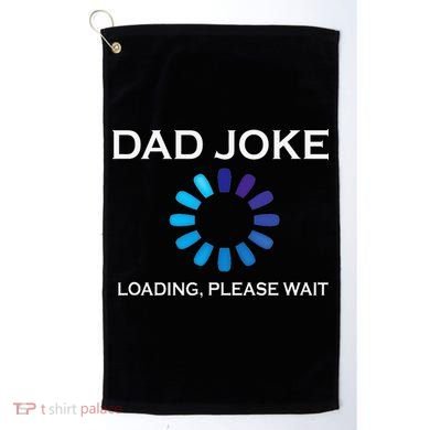 Dad Joke Loading Please Wait Funny Golf Towel