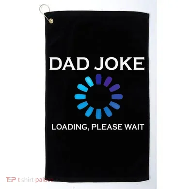 Dad Joke Loading Please Wait Funny Golf Towel