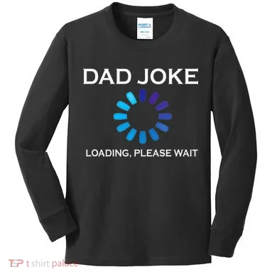 Dad Joke Loading Please Wait Funny Kids Long Sleeve Shirt