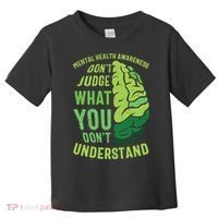 Dont Judge Mental Health Awareness Toddler T-Shirt thumb 0