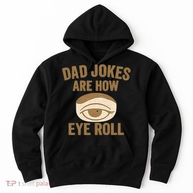 Dad Jokes: The Ultimate Eye Roll Gift for Fathers Day Hoodie