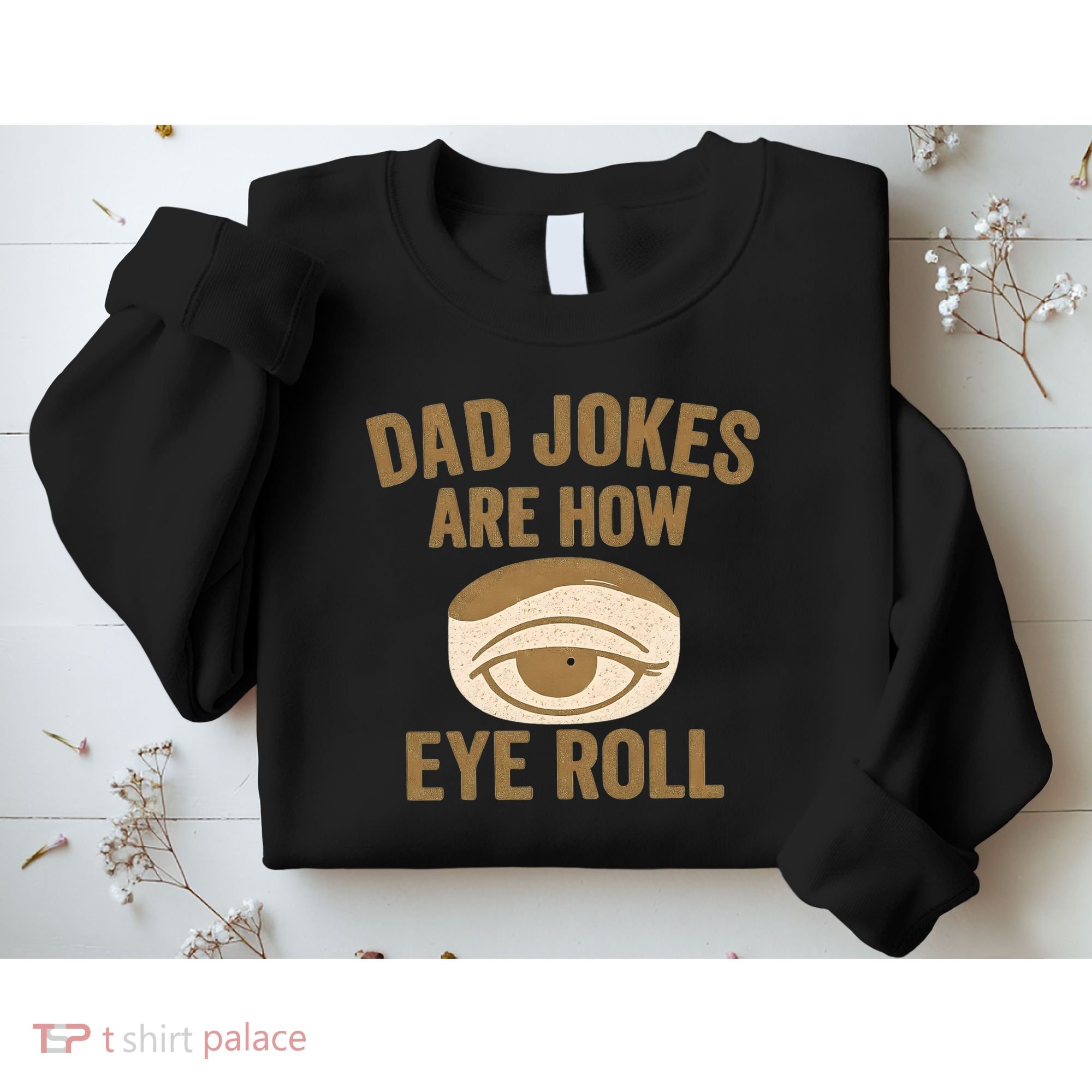 Dad Jokes: The Ultimate Eye Roll Gift for Fathers Day Sweatshirt