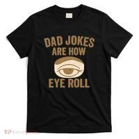 Dad Jokes: The Ultimate Eye Roll Gift for Fathers Day T-Shirt thumb 0