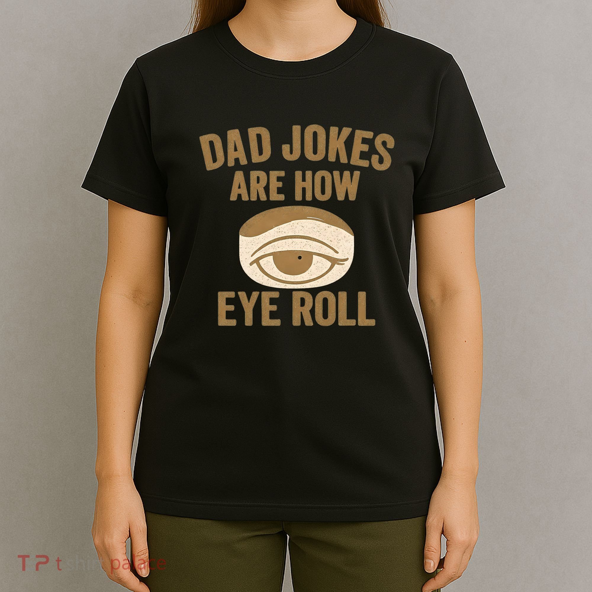 Dad Jokes: The Ultimate Eye Roll Gift for Fathers Day T-Shirt