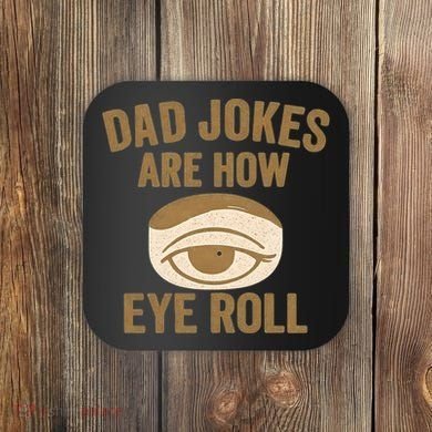 Dad Jokes: The Ultimate Eye Roll Gift for Fathers Day Coaster