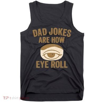 Dad Jokes: The Ultimate Eye Roll Gift for Fathers Day Tank Top