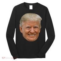 Donald J Trump The President's Face On A Meme Long Sleeve Shirt thumb 0