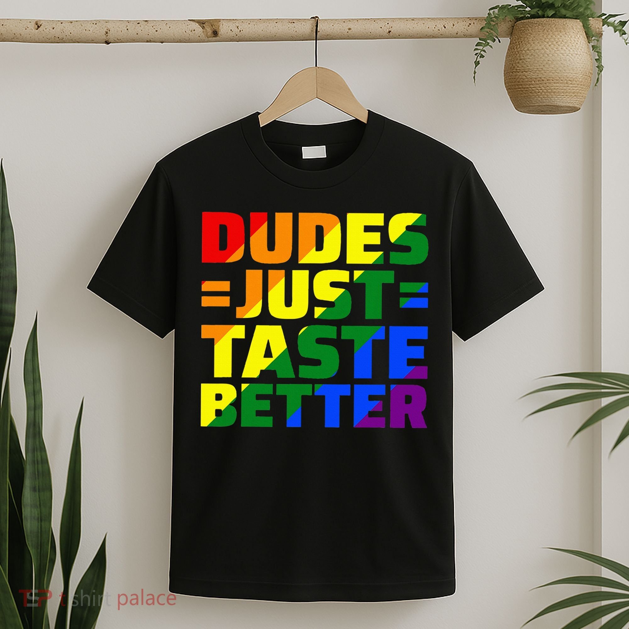 Dudes Just Taste Better T-Shirt