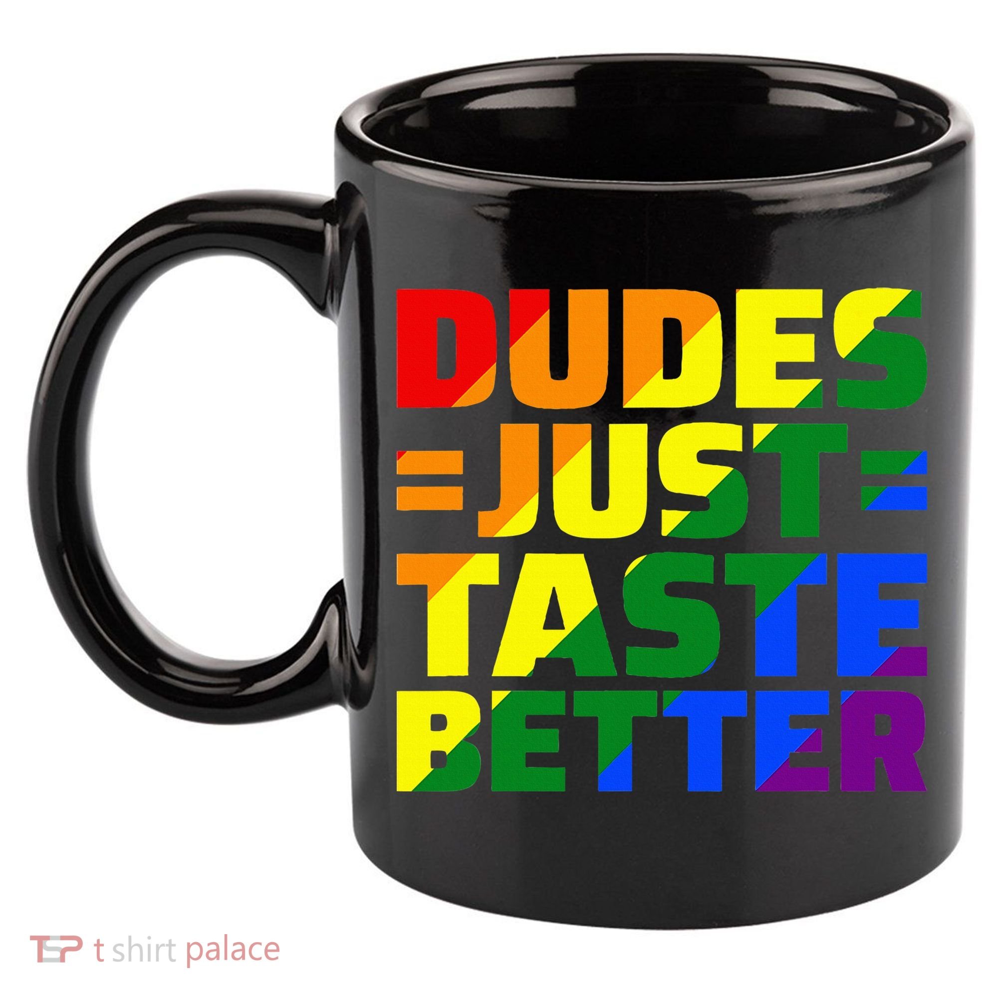 Dudes Just Taste Better 11oz C Handle Ceramic Mug