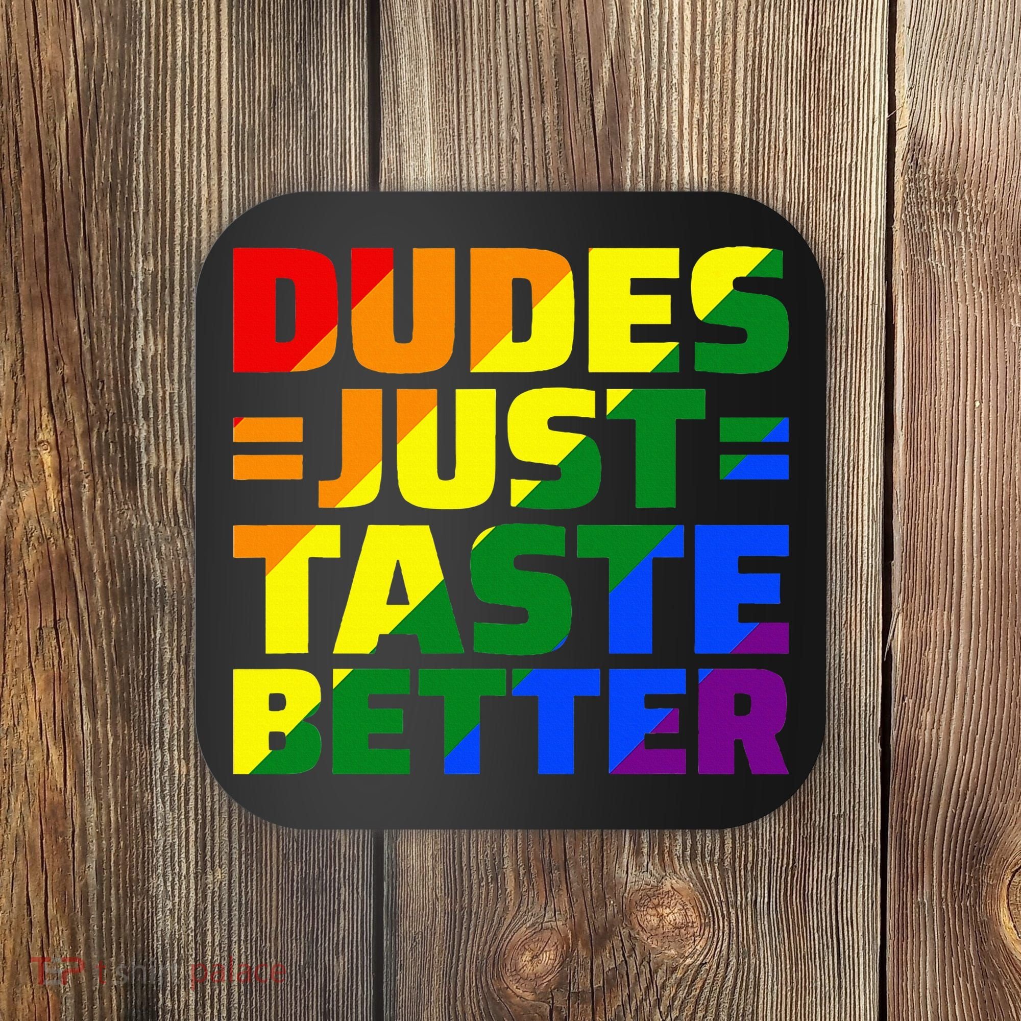Dudes Just Taste Better Coaster