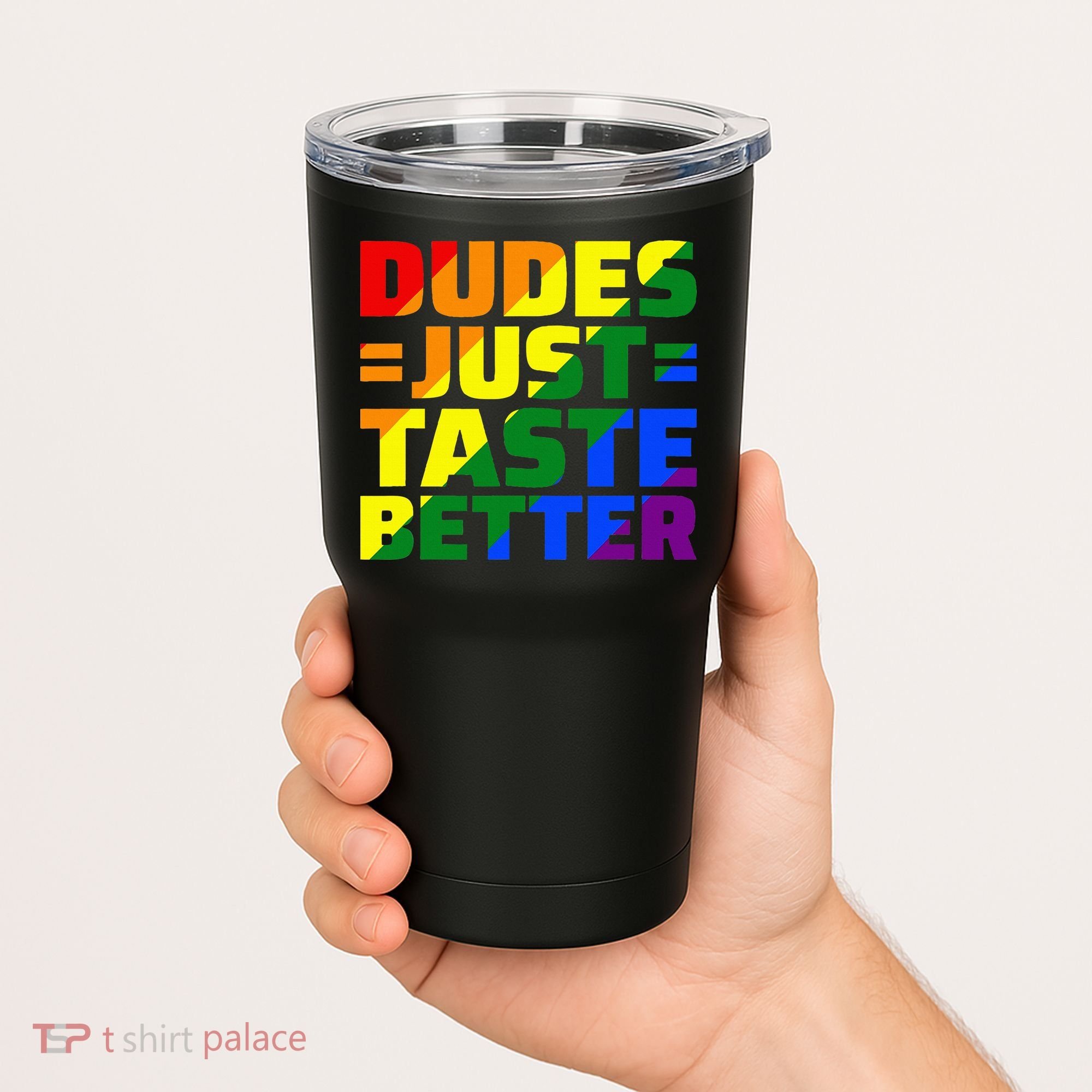 Dudes Just Taste Better Tumbler