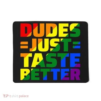 Dudes Just Taste Better Mousepad