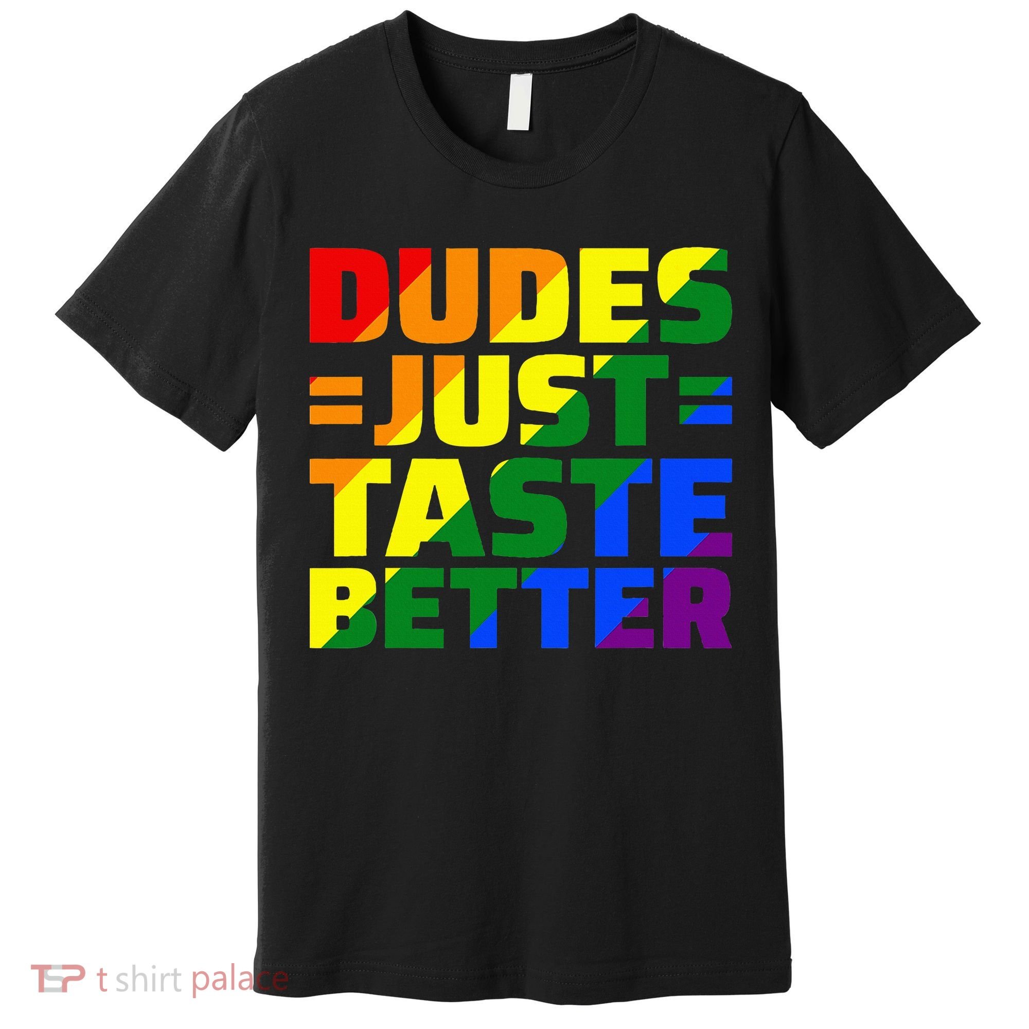 Dudes Just Taste Better Premium T-Shirt