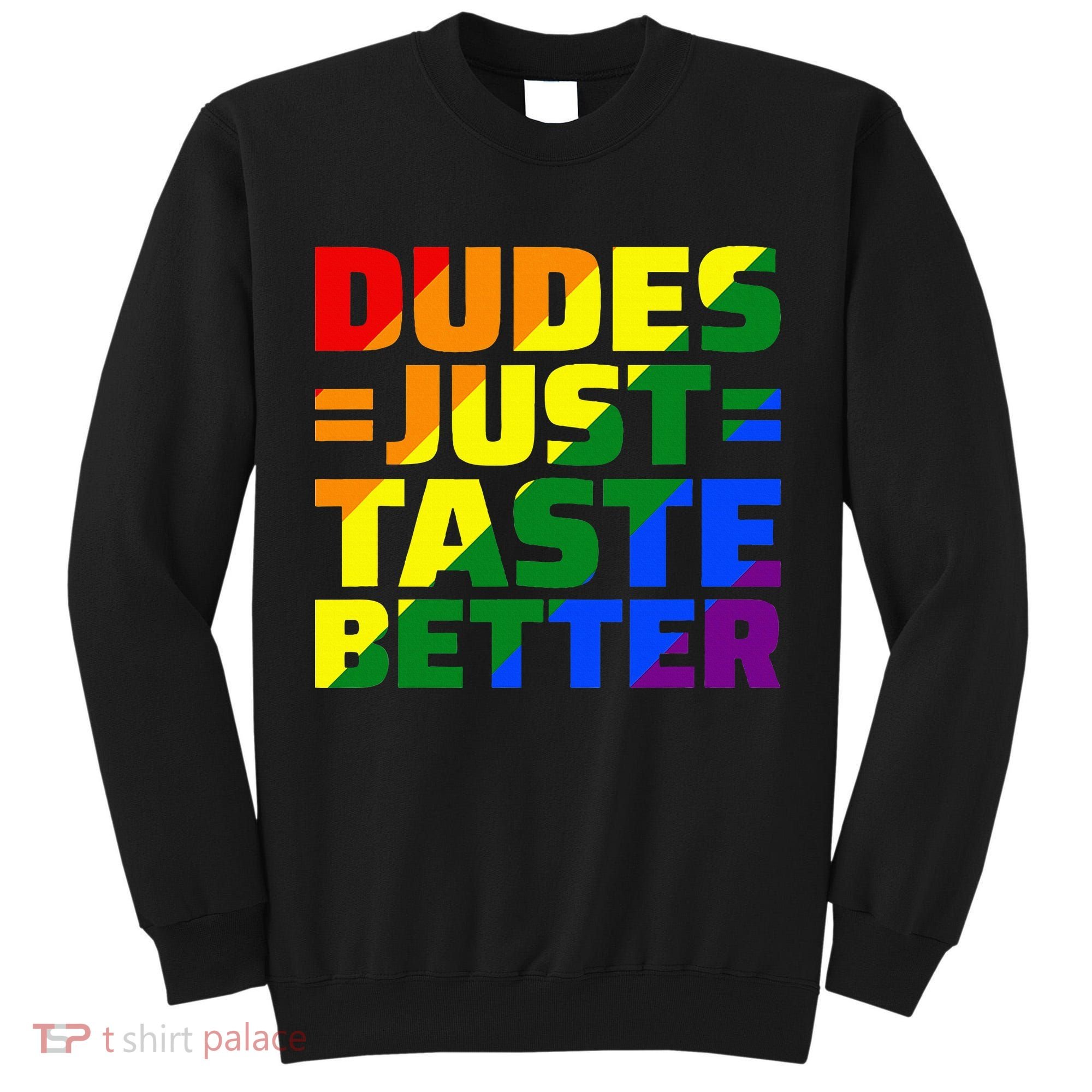 Dudes Just Taste Better Tall Sweatshirt