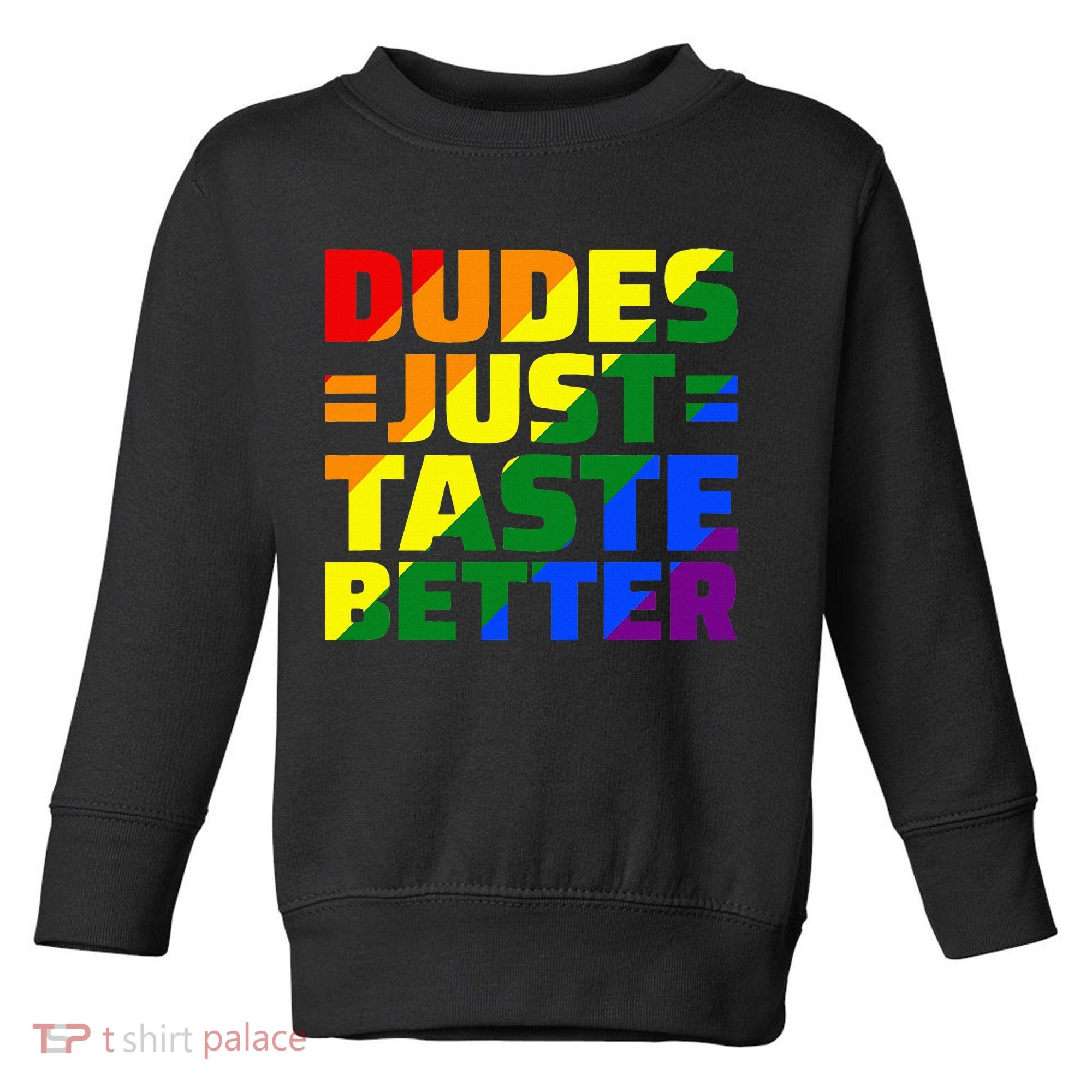 Dudes Just Taste Better Toddler Sweatshirt