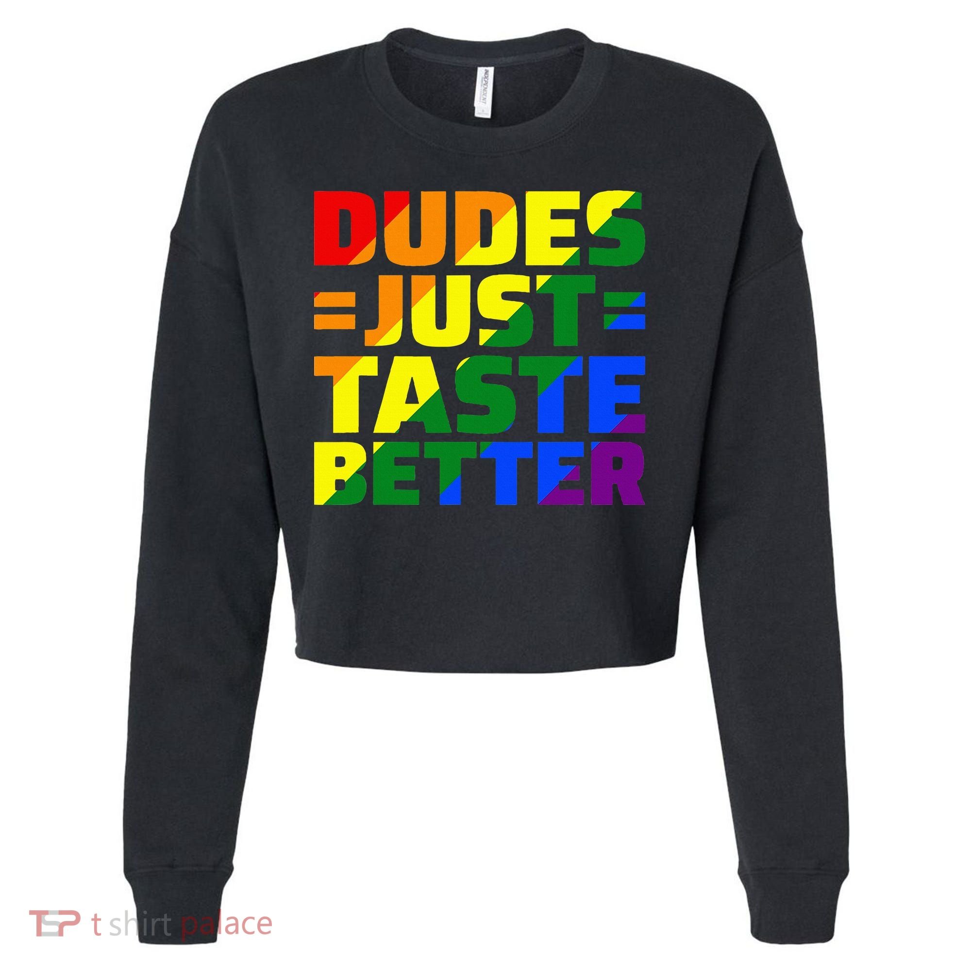 Dudes Just Taste Better Cropped Pullover Crew