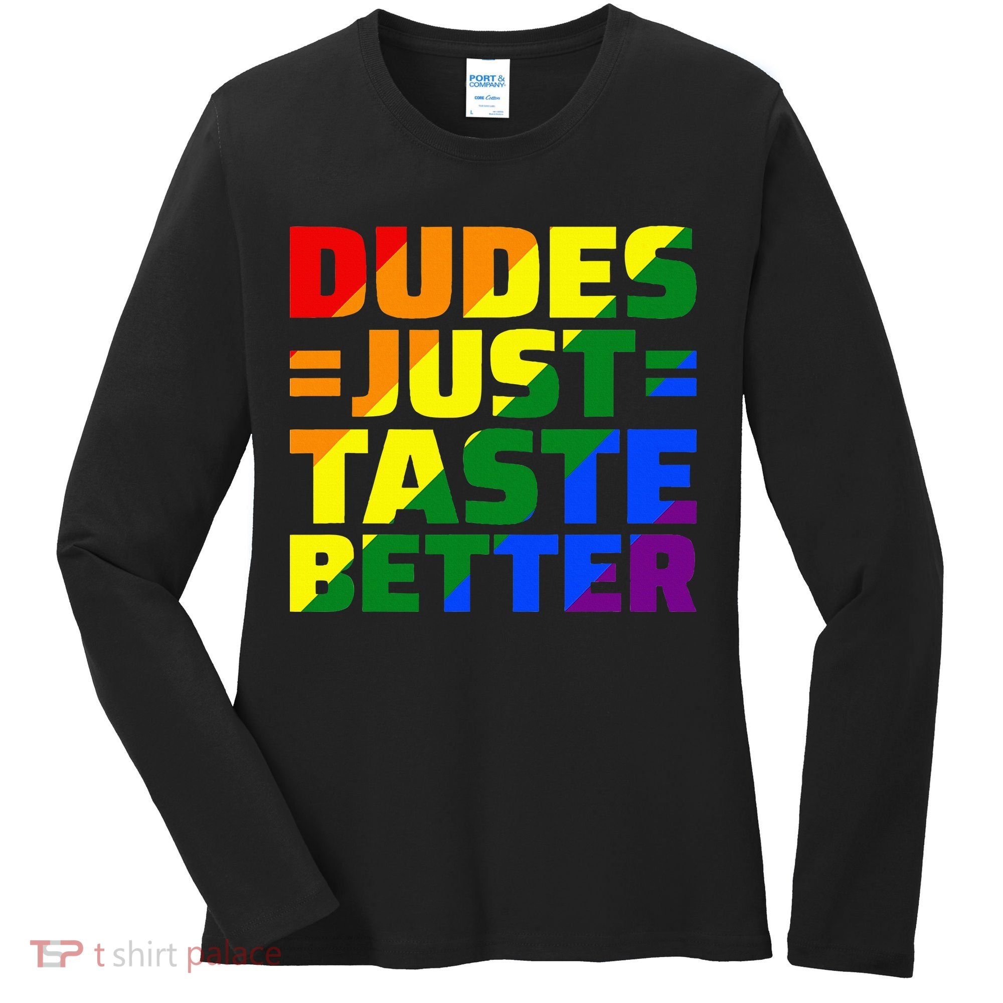 Dudes Just Taste Better Women's Long Sleeve Shirt