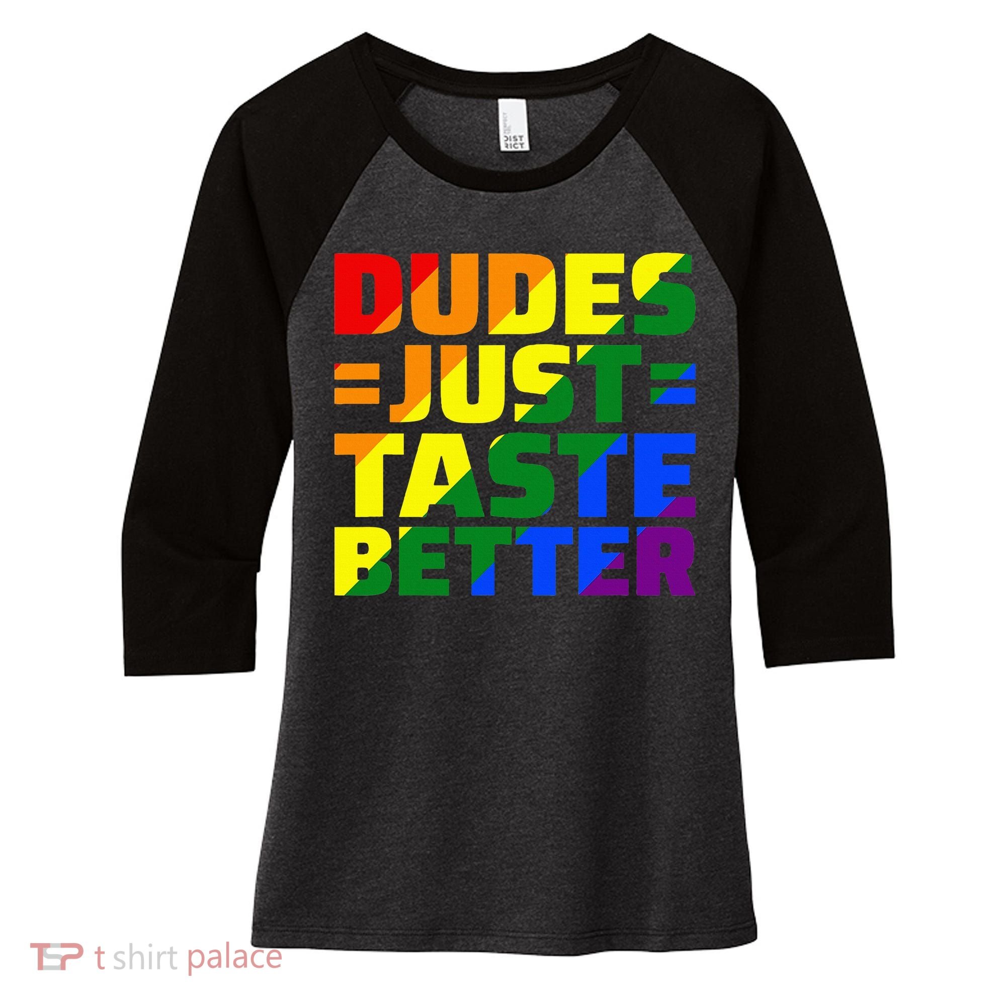 Dudes Just Taste Better Women's Tri-Blend 3/4-Sleeve Raglan Shirt