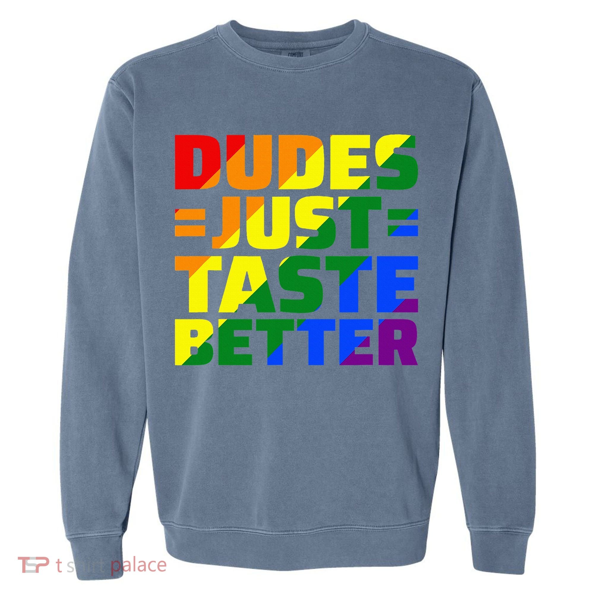 Dudes Just Taste Better Garment-Dyed Sweatshirt