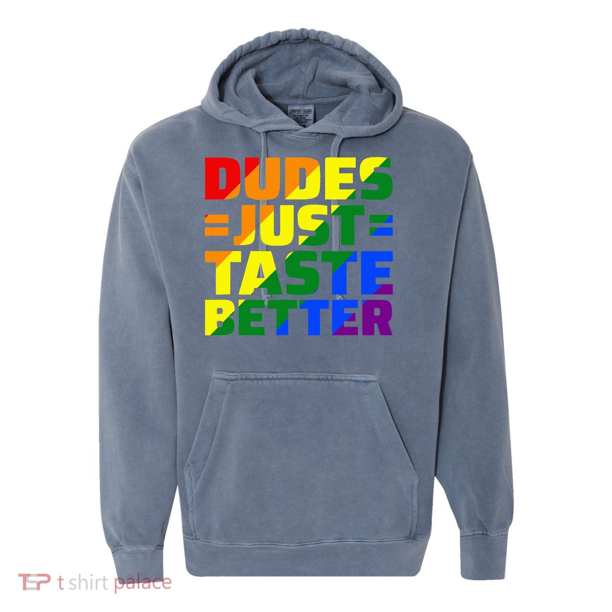 Dudes Just Taste Better Comfort Colors Garment-Dyed Hooded Sweatshirt