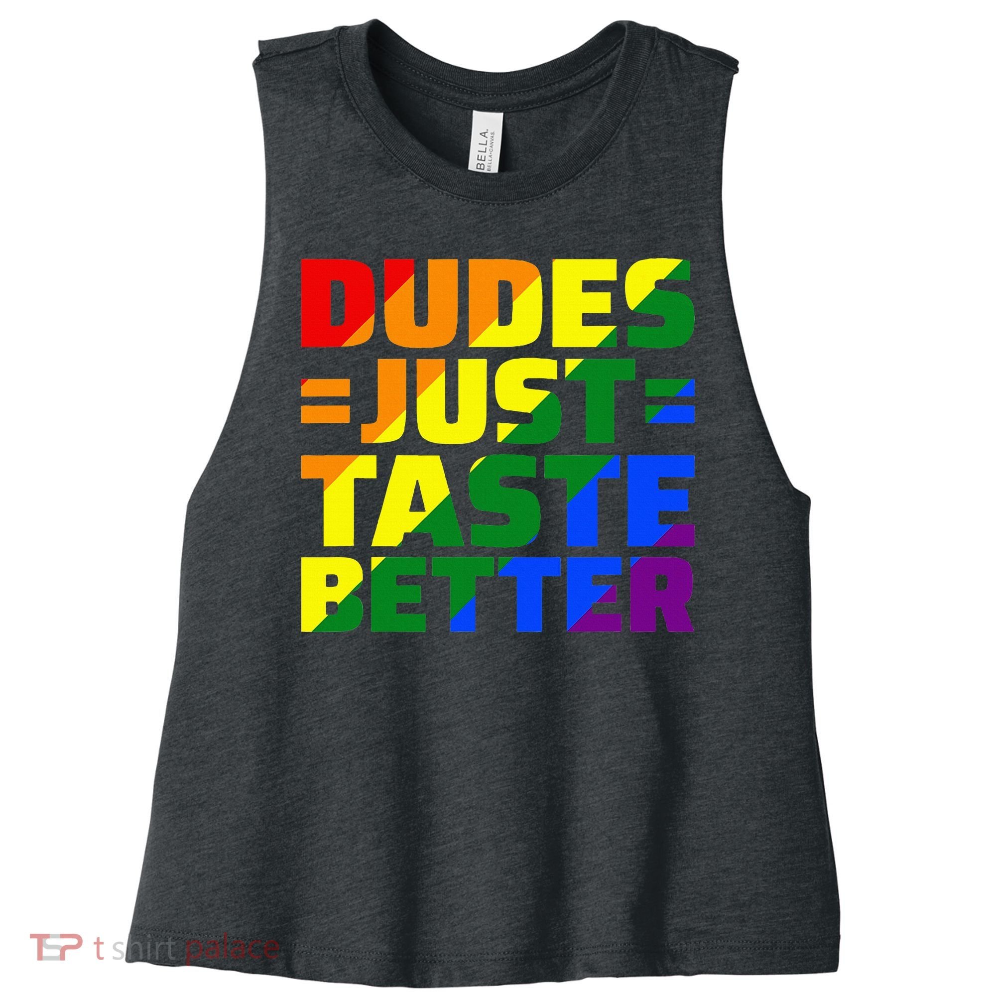 Dudes Just Taste Better Women's Racerback Cropped Tank