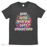 Dont Judge What You Dont Understand Mental Health Awareness T-Shirt thumb 0