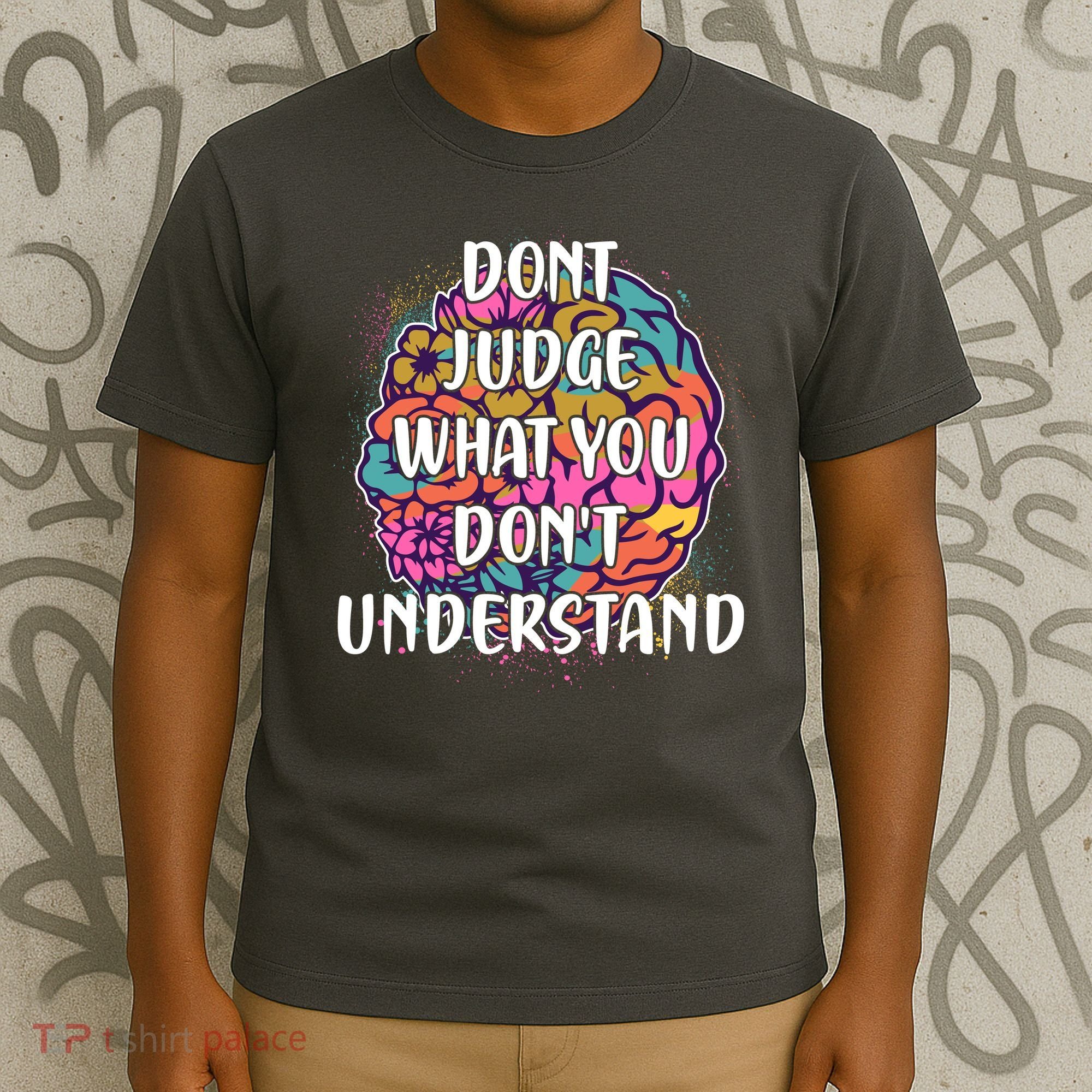 Dont Judge What You Dont Understand Mental Health Awareness T-Shirt