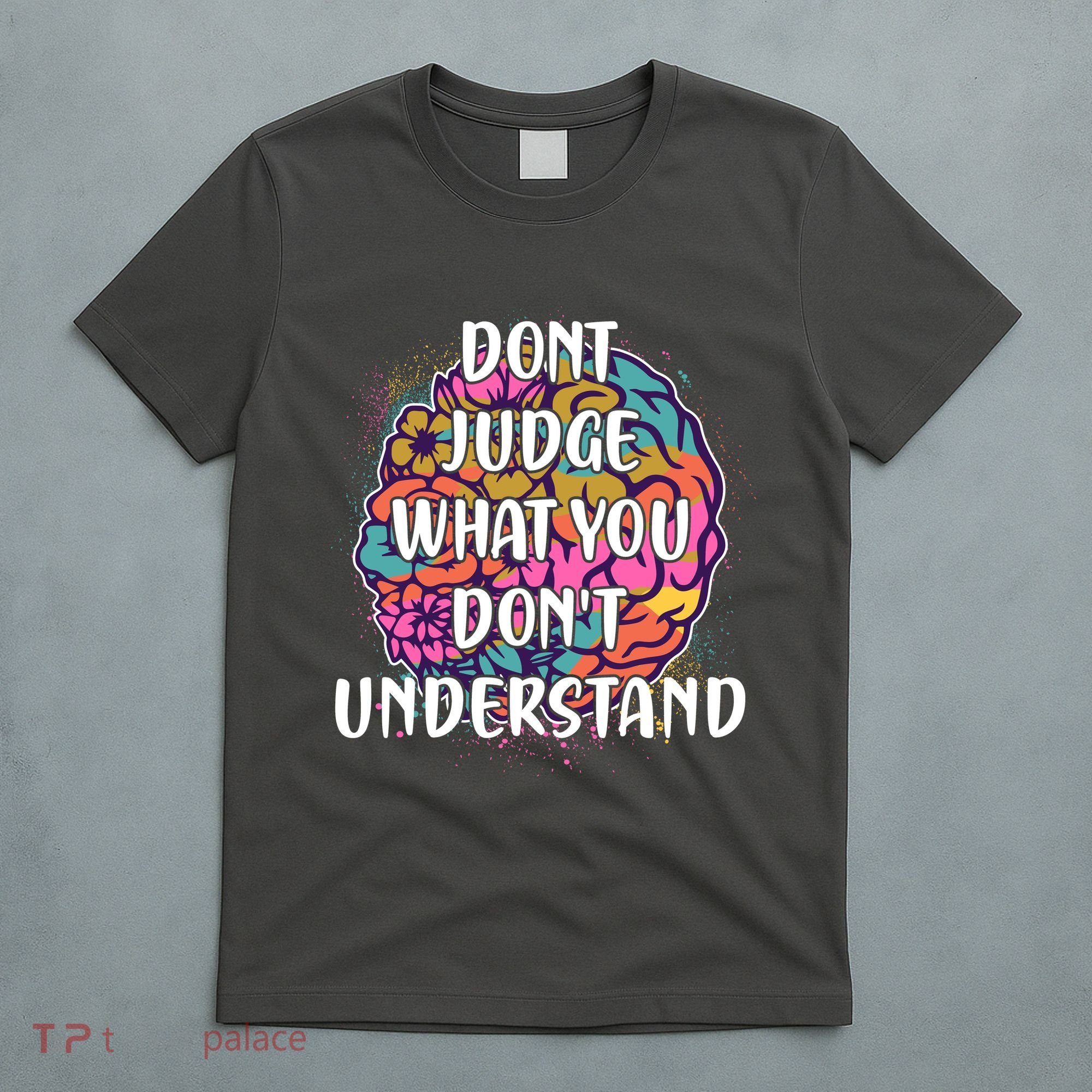 Dont Judge What You Dont Understand Mental Health Awareness T-Shirt