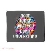 Dont Judge What You Dont Understand Mental Health Awareness Mousepad thumb 0