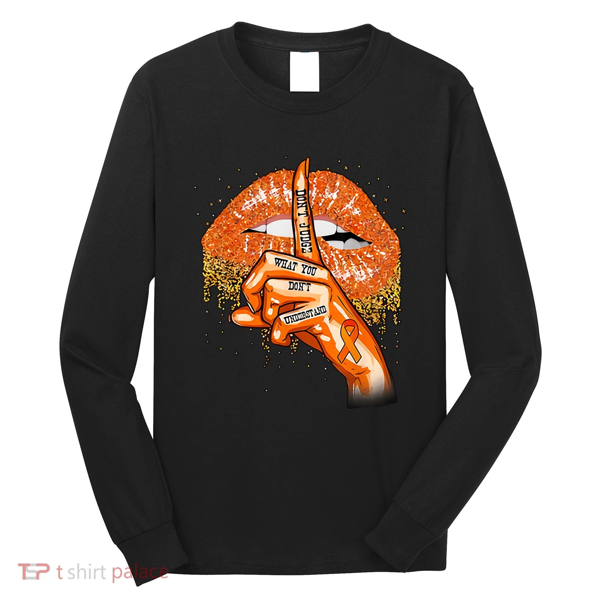 Don't Judge What You Don't Understand Multiple Sclerosis Awareness Long Sleeve Shirt