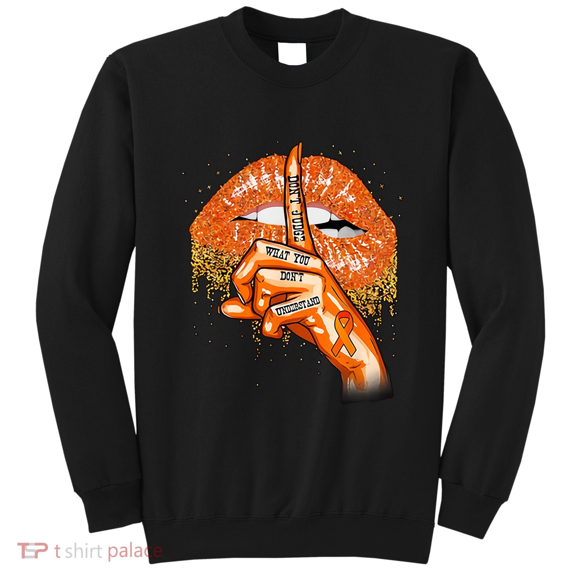 Don't Judge What You Don't Understand Multiple Sclerosis Awareness Sweatshirt