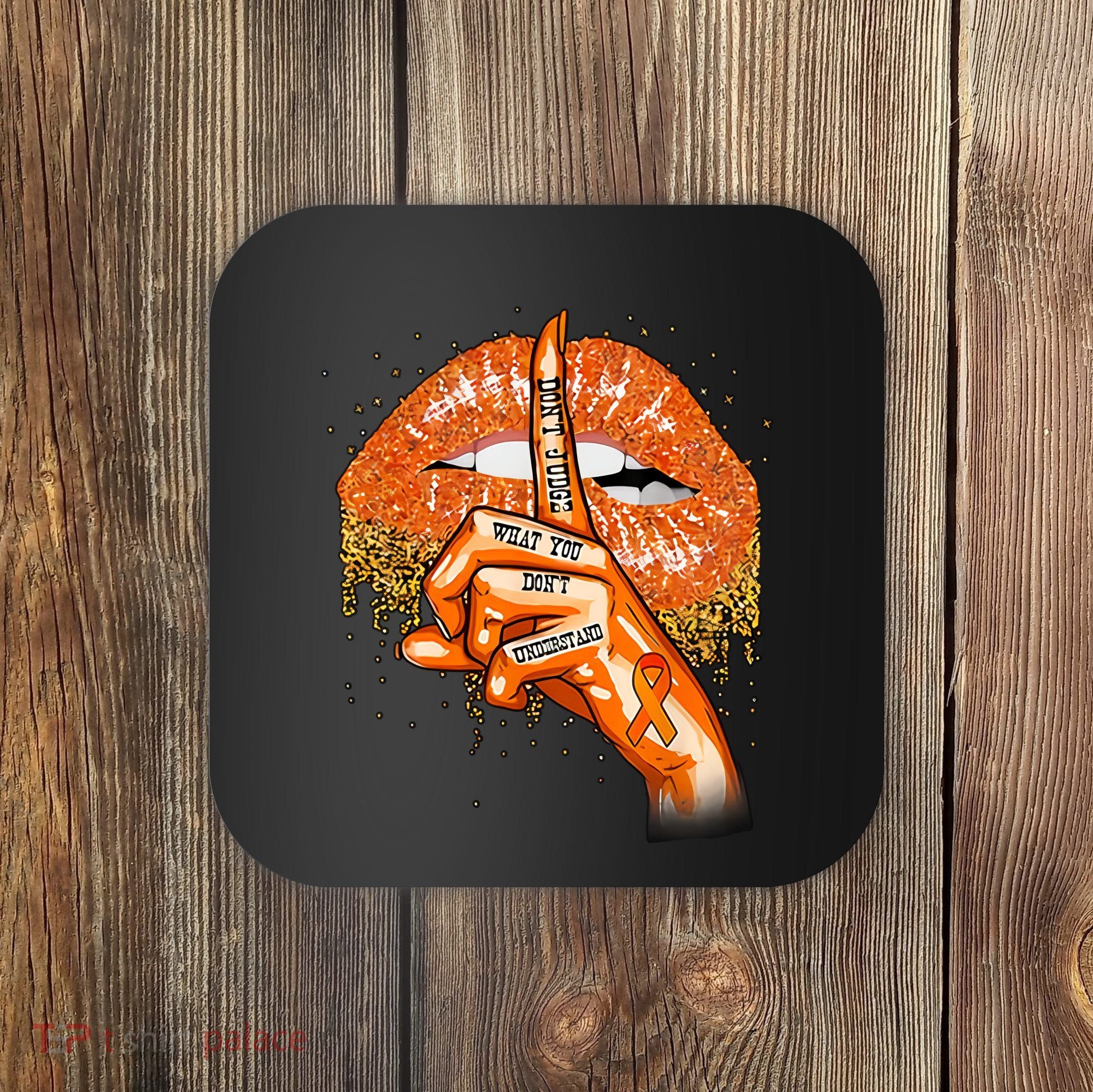 Don't Judge What You Don't Understand Multiple Sclerosis Awareness Coaster