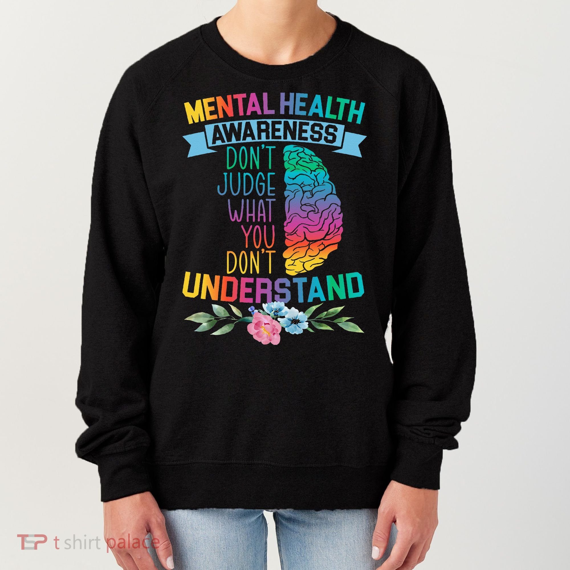 Dont Judge What You Dont Understand Mental Health Support Women's Sweatshirt