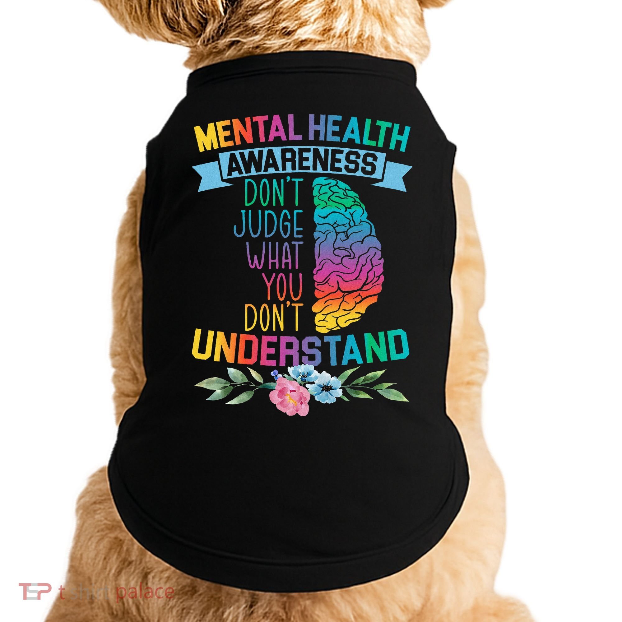 Dont Judge What You Dont Understand Mental Health Support Doggie Tank