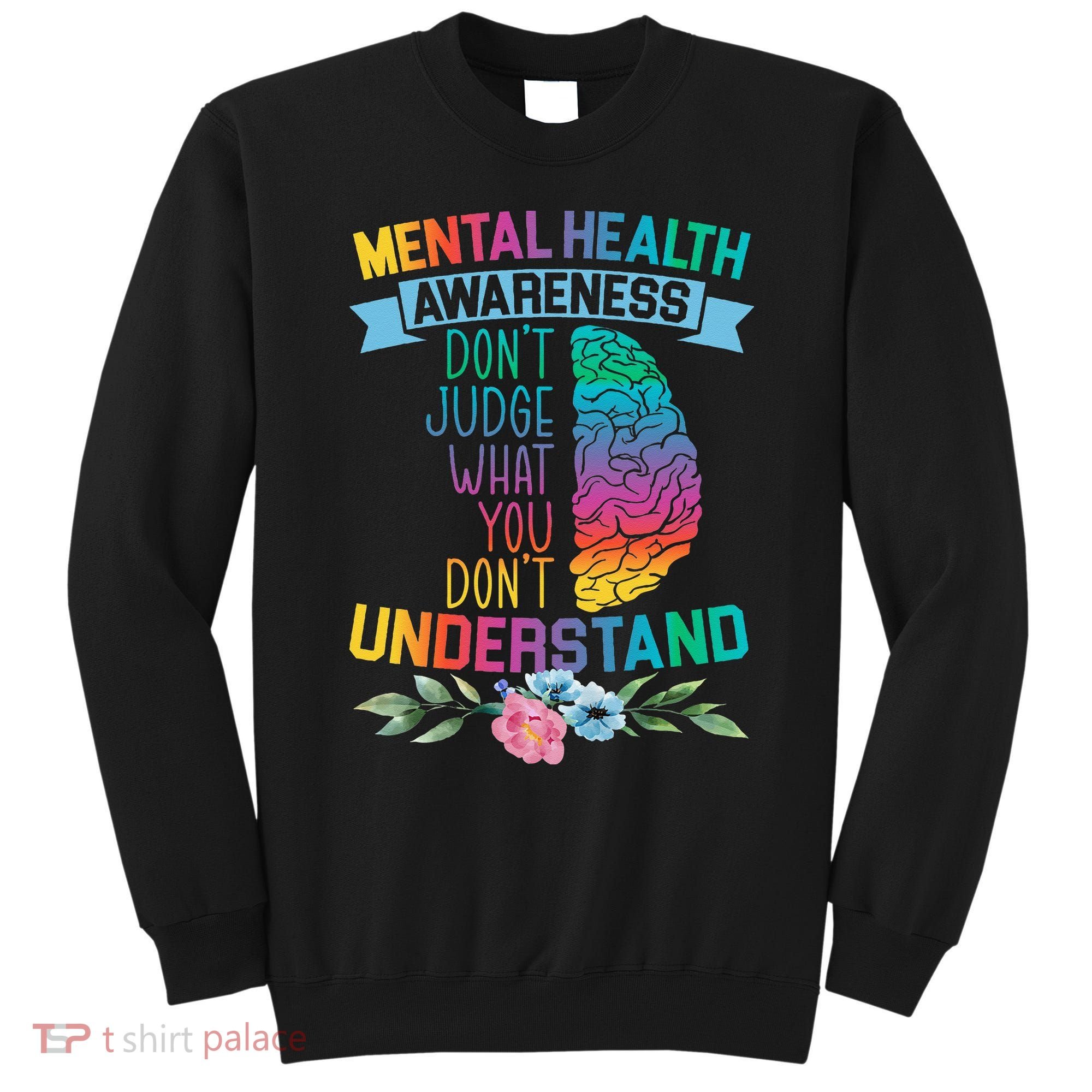 Dont Judge What You Dont Understand Mental Health Support Sweatshirt