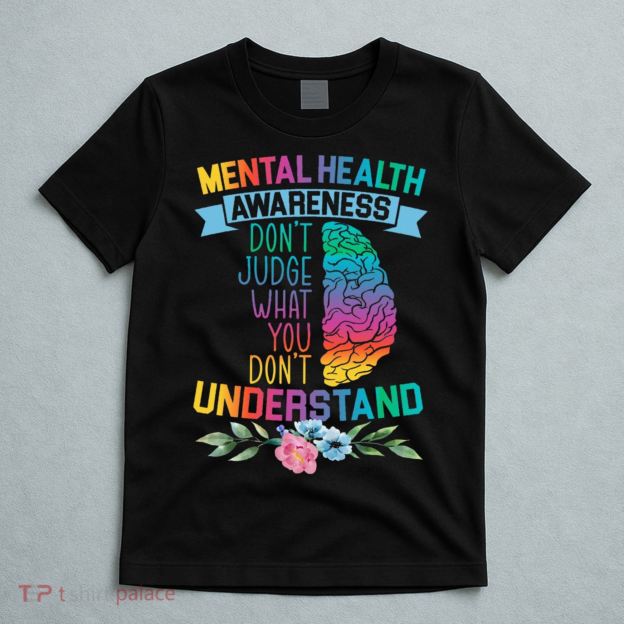 Dont Judge What You Dont Understand Mental Health Support T-Shirt