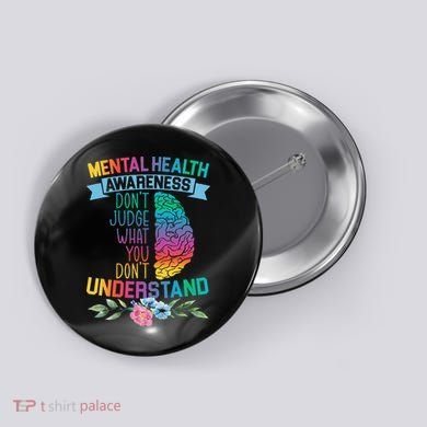 Dont Judge What You Dont Understand Mental Health Support Button