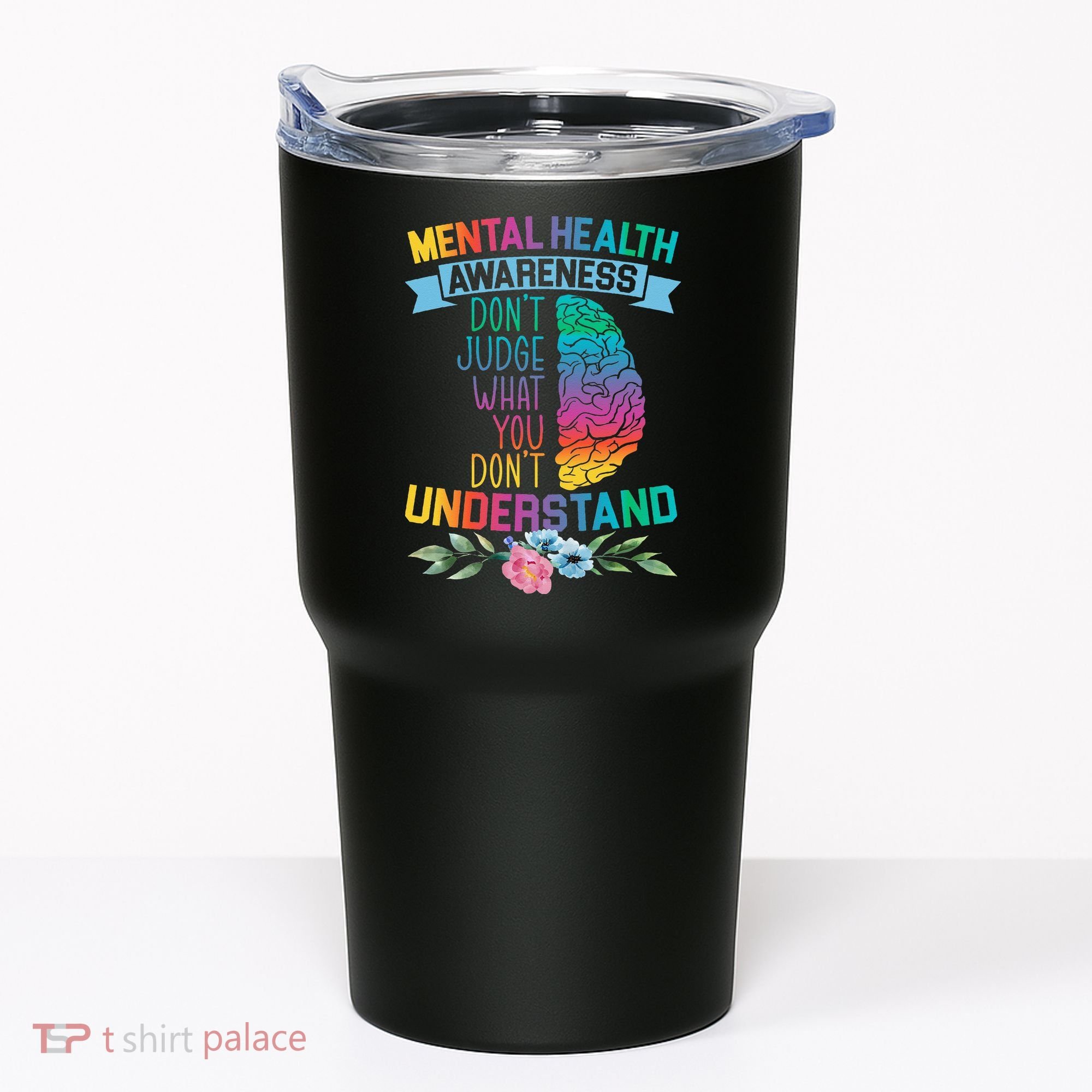 Dont Judge What You Dont Understand Mental Health Support Tumbler