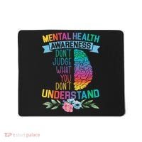 Dont Judge What You Dont Understand Mental Health Support Mousepad thumb 0