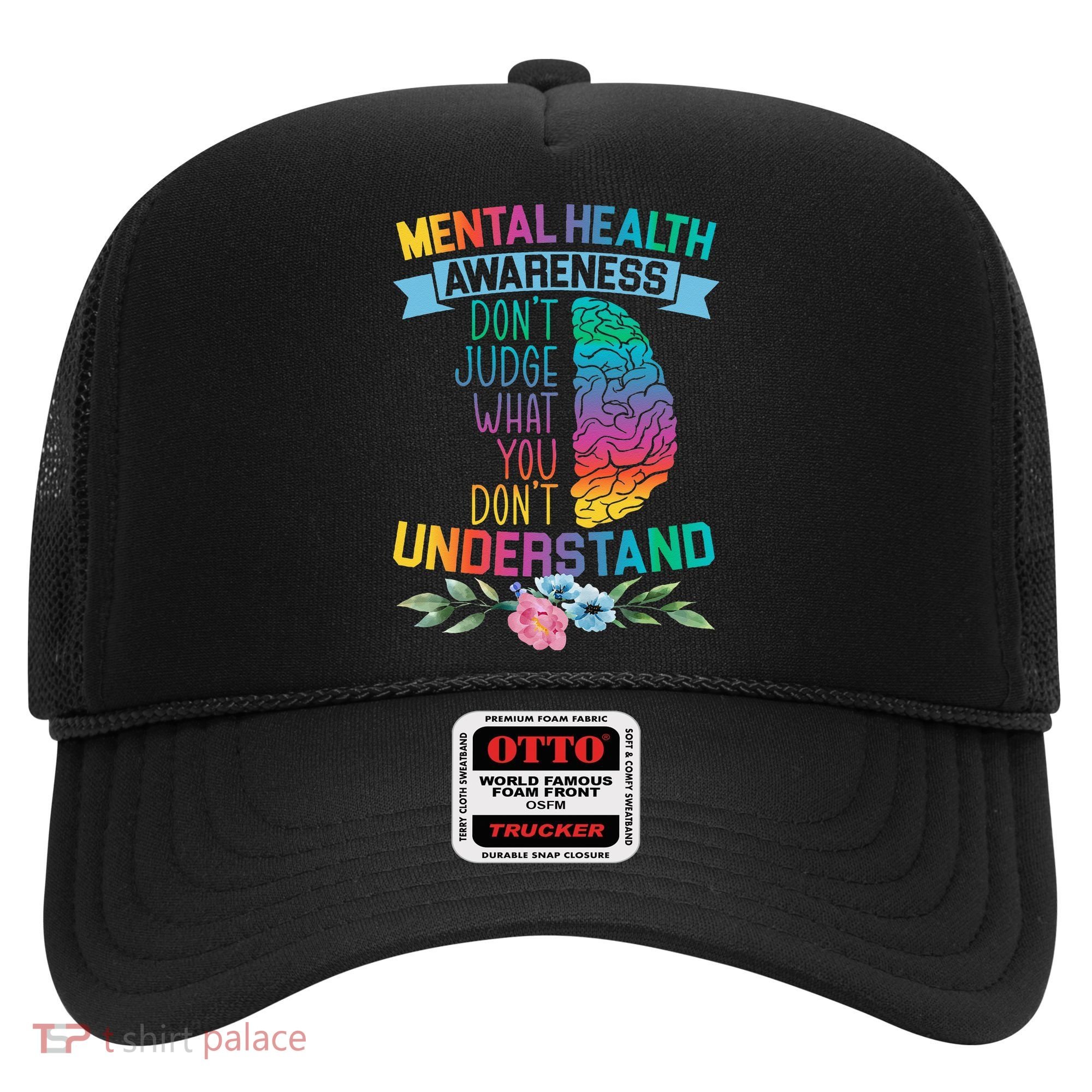 Dont Judge What You Dont Understand Mental Health Support Hat
