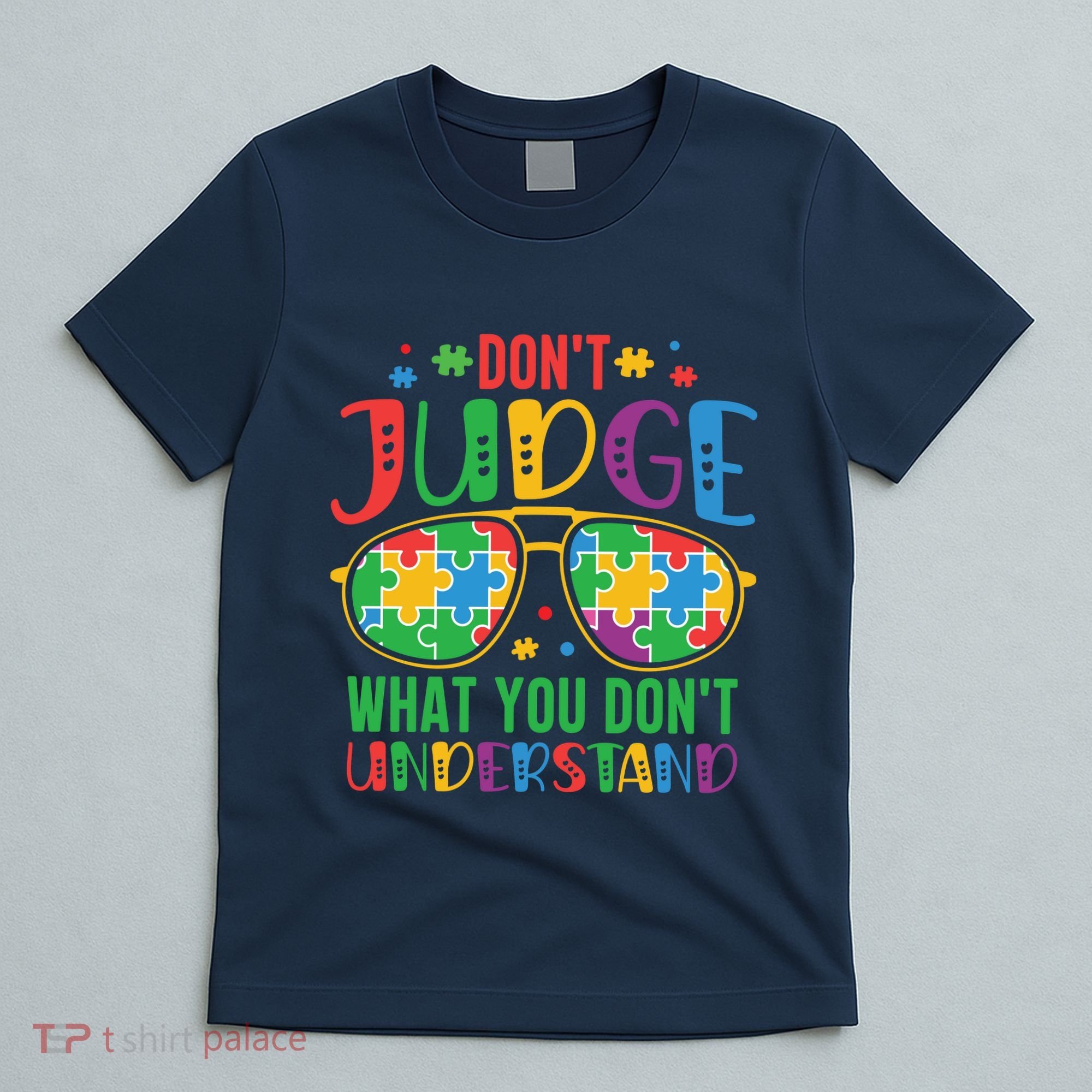 Don't Judge What You Don't' Understand Autism Awareness Month T-Shirt