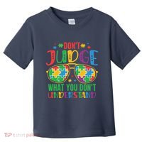Don't Judge What You Don't' Understand Autism Awareness Month Toddler T-Shirt thumb 0